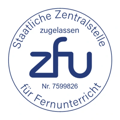 ZFU-Siegel: Staatliche Zentralstelle für Fernunterricht, zugelassen unter Nr. 7599826